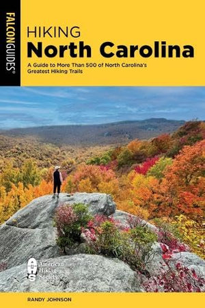 Hiking North Carolina: A Guide To More Than 500 Of North CarolinaS Greatest Hiking Trails (State Hiking Guides Series)