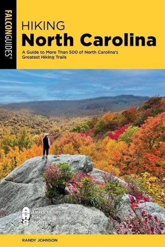 Hiking North Carolina: A Guide To More Than 500 Of North CarolinaS Greatest Hiking Trails (State Hiking Guides Series)