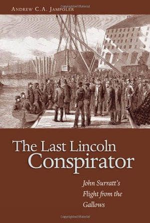 The Last Lincoln Conspirator: John Surratt's Flight from the Gallows,Used