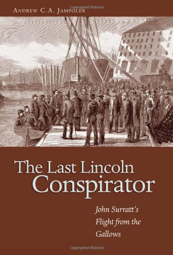 The Last Lincoln Conspirator: John Surratt's Flight from the Gallows,Used