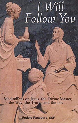 I Will Follow You: Meditations on Jesus, the Divine Master, the Way, the Truth, and the Life,Used