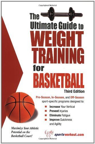 The Ultimate Guide to Weight Training for Basketball (Ultimate Guide to Weight Training for Sports) (Ultimate Guide to Weight Tr
