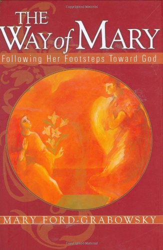 The Way of Mary: Following Her Footsteps Toward God,Used