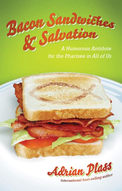 Bacon Sandwiches & Salvation: A Humorous Antidote For The Pharisee In All Of Us,Used