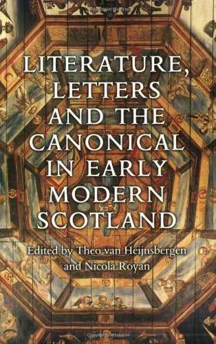 Literature, Letters and the Canonical in Early Modern Scotland,Used