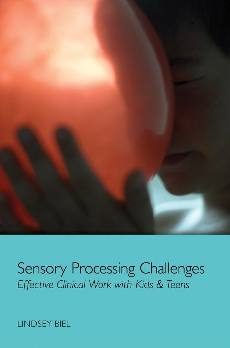 Sensory Processing Challenges: Effective Clinical Work with Kids & Teens (Norton Professional Book),Used