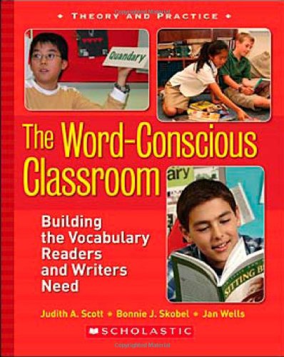 The Wordconscious Classroom: Building The Vocabulary Readers And Writers Need