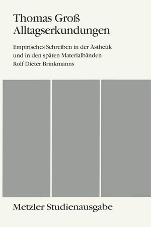 Alltagserkundungen: Empirisches Schreiben in der sthetik und in den spten Materialbnden Rolf Dieter Brinkmanns. Metzler Studiena,Used