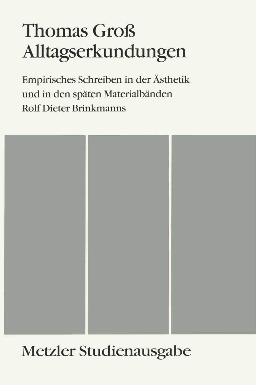 Alltagserkundungen: Empirisches Schreiben in der sthetik und in den spten Materialbnden Rolf Dieter Brinkmanns. Metzler Studiena,Used
