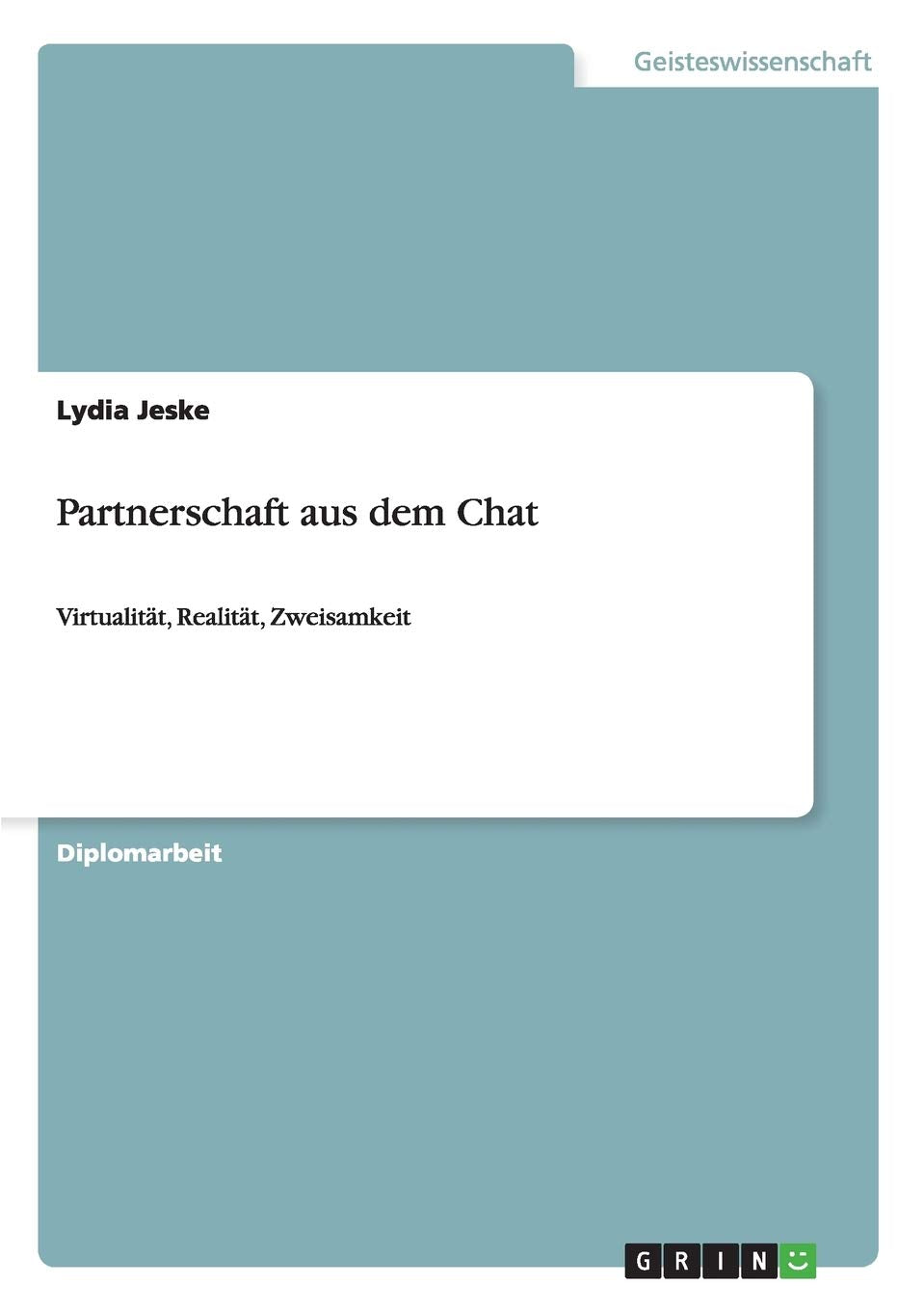 Partnerschaft aus dem Chat: Virtualitt, Realitt, Zweisamkeit (German Edition),Used