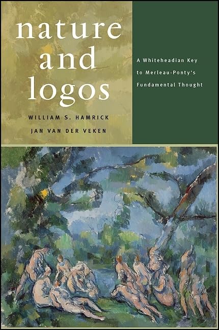 Nature and Logos: A Whiteheadian Key to MerleauPonty's Fundamental Thought,Used