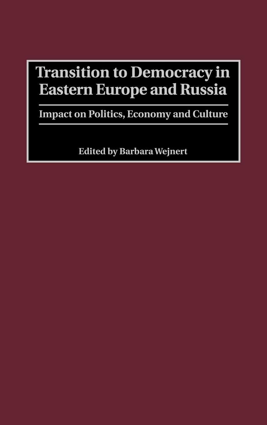 Transition To Democracy In Eastern Europe And Russia: Impact On Politics, Economy And Culture,Used