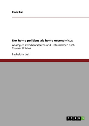 Der Homo Politicus Als Homo Oeconomicus: Analogien Zwischen Staaten Und Unternehmen Nach Thomas Hobbes (German Edition),Used