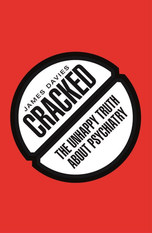 Cracked: The Unhappy Truth about Psychiatry,Used