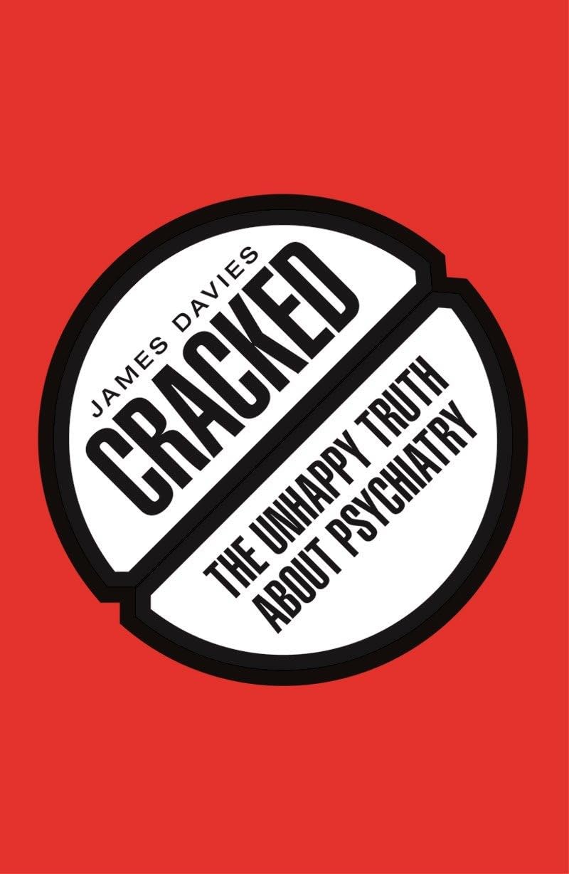 Cracked: The Unhappy Truth About Psychiatry