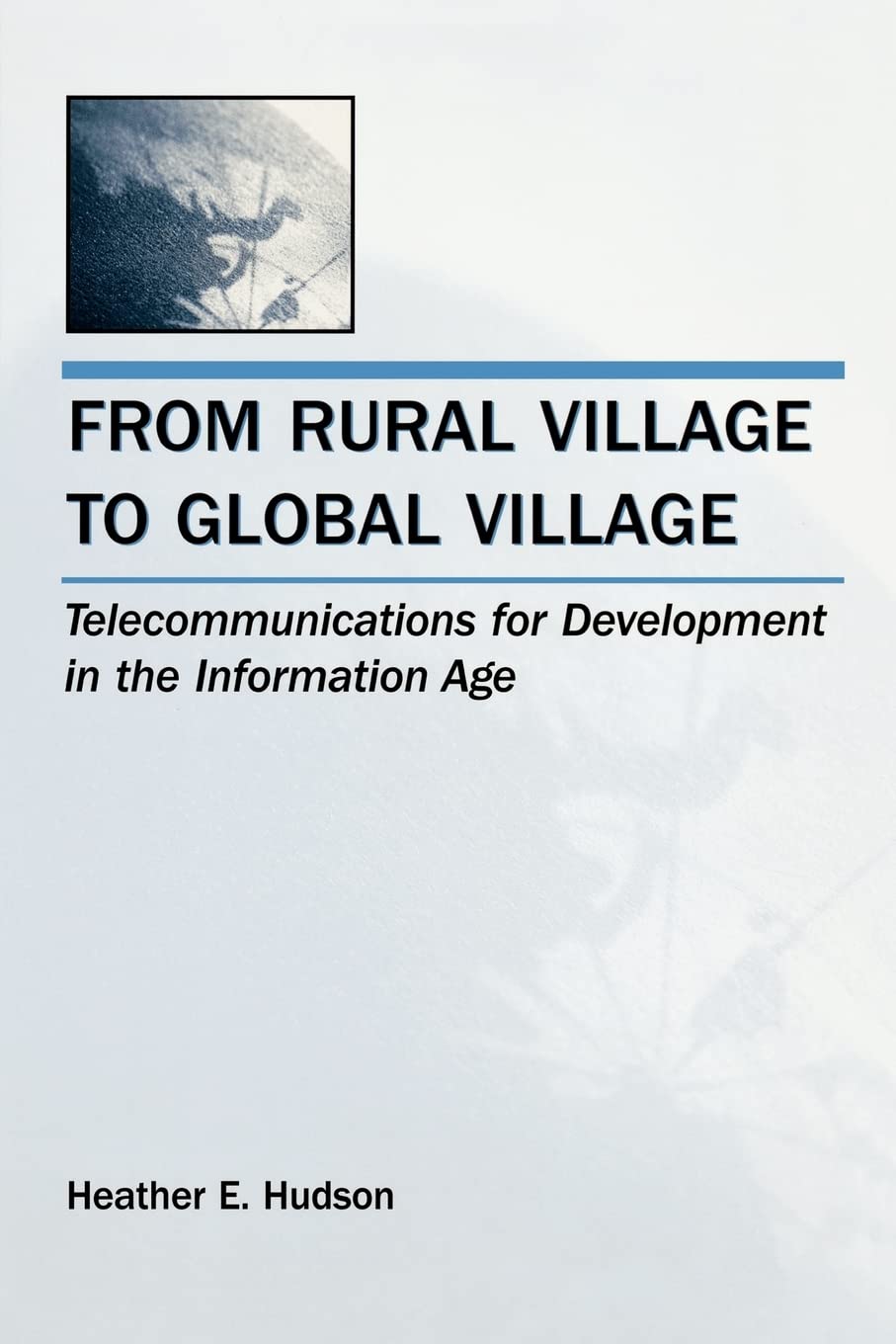 From Rural Village To Global Village (Lea Telecommunications Series),Used