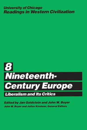 University of Chicago Readings in Western Civilization, Volume 8: NineteenthCentury Europe: Liberalism and its Critics (Volume ,Used