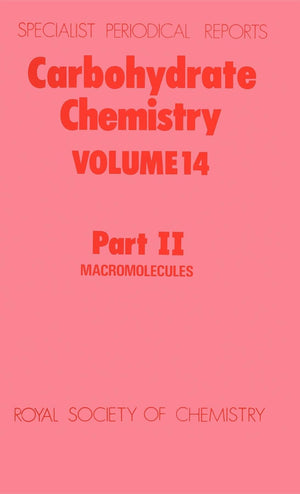 Carbohydrate Chemistry: Volume 14 Part II (Specialist Periodical Reports, Volume 14II),Used