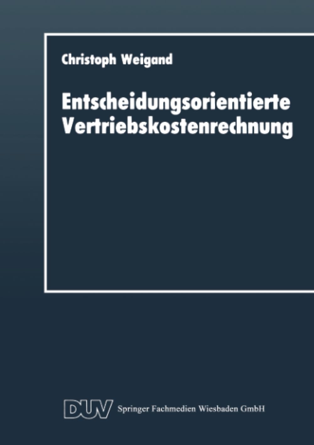 Entscheidungsorientierte Vertriebskostenrechnung (German Edition),Used