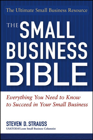 The Small Business Bible: Everything You Need To Know To Succeed In Your Small Business,Used