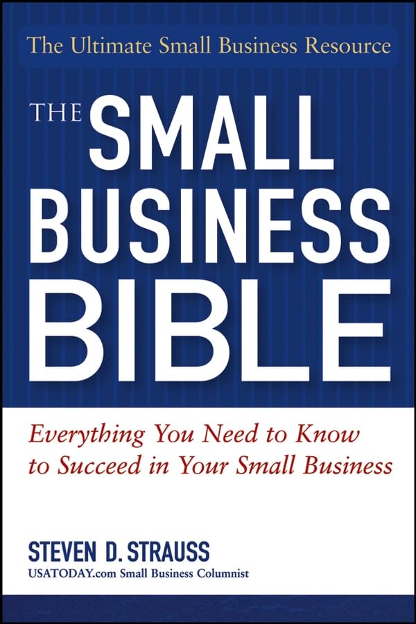 The Small Business Bible: Everything You Need To Know To Succeed In Your Small Business,Used