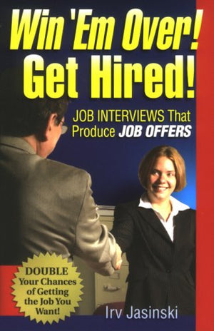 Win 'Em Over! Get Hired!: Job Interviews That Produce Job Offers,Used