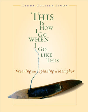 This Is How I Go When I Go Like This: Weaving And Spinning As Metaphor,Used