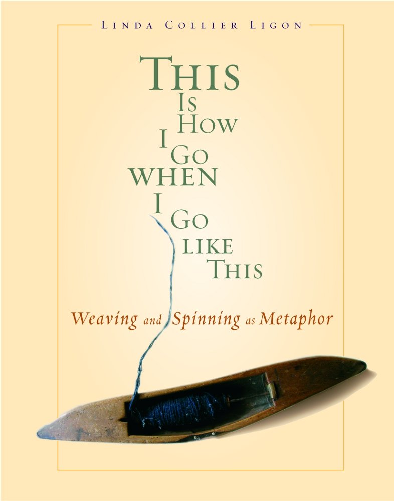 This Is How I Go When I Go Like This: Weaving And Spinning As Metaphor,Used