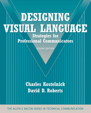 Designing Visual Language: Strategies for Professional Communicators (The Allyn & Bacon Series in Technical Communication),Used
