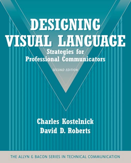 Designing Visual Language: Strategies for Professional Communicators (The Allyn & Bacon Series in Technical Communication),Used