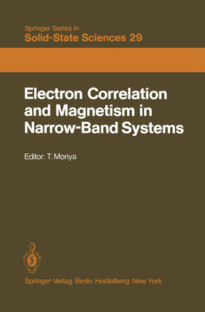 Electron Correlation and Magnetism in NarrowBand Systems: Proceedings of the Third Taniguchi International Symposium, Mount Fuj,Used