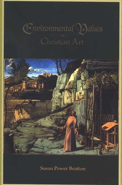 Environmental Values in Christian Art (Suny Series on Religion and the Environment),New