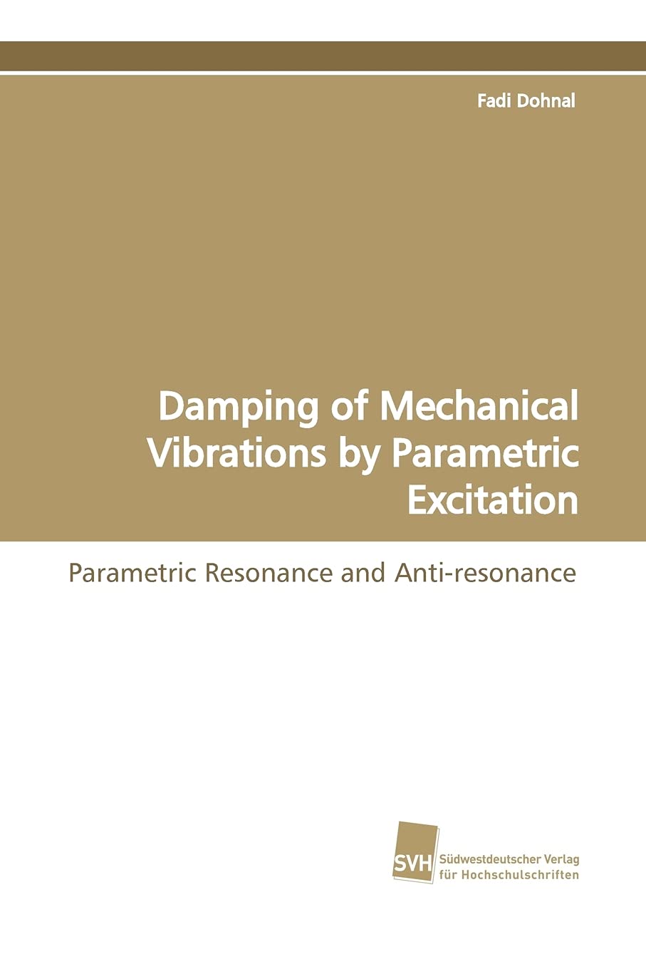 Damping of Mechanical Vibrations by Parametric Excitation: Parametric Resonance and Antiresonance,Used