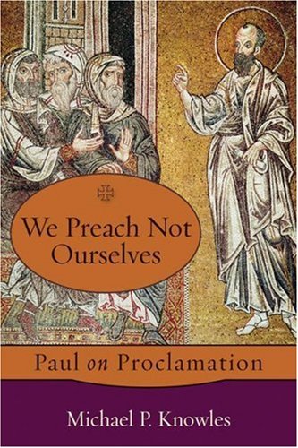 We Preach Not Ourselves: Paul on Proclamation,Used