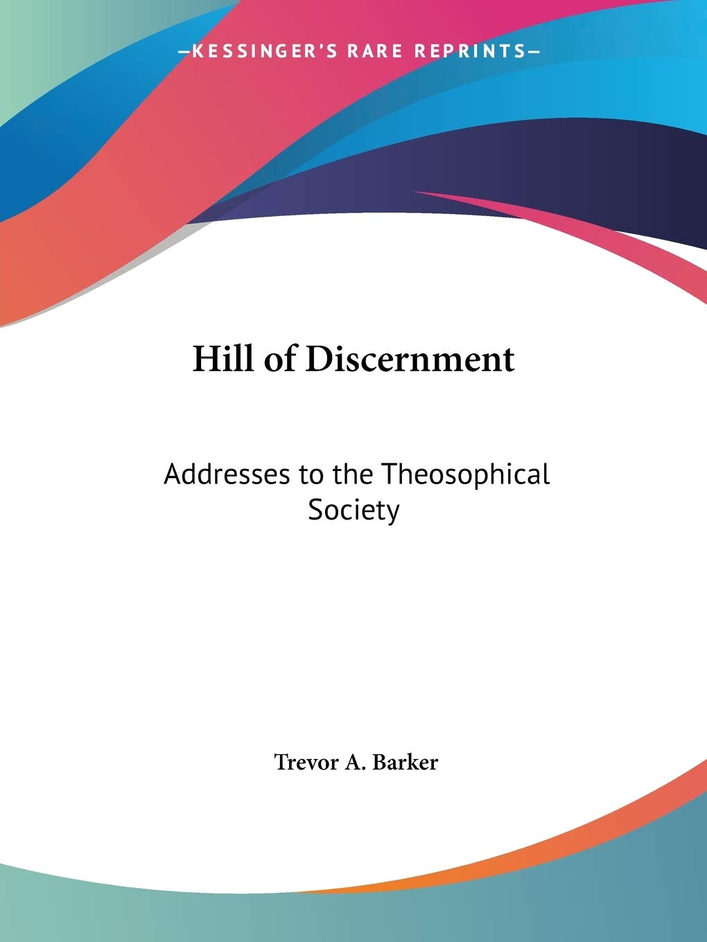 Hill of Discernment: Addresses to the Theosophical Society,Used