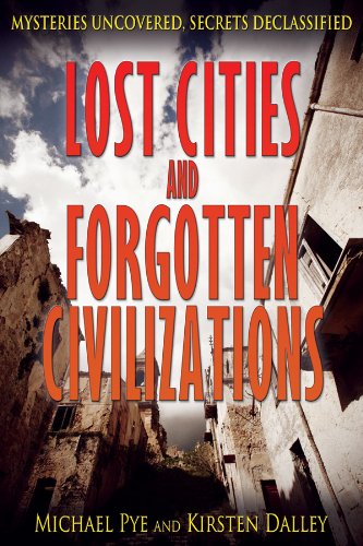 Lost Cities and Forgotten Civilizations (Mysteries Uncovered, Secrets Declassified),New