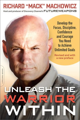 Unleash the Warrior Within: Develop the Focus, Discipline, Confidence, and Courage You Need to Achieve Unlimited Goals,Used