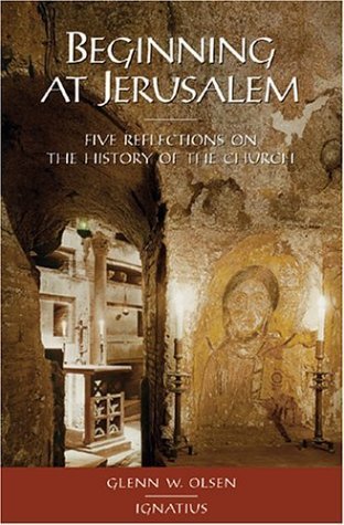 Beginning At Jerusalem: Five Reflections On The History Of The Church,New
