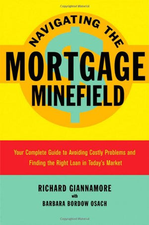 Navigating the Mortgage Minefield: Your Complete Guide to Avoiding Costly Problems and Finding the Right Loan in Today's Market,Used