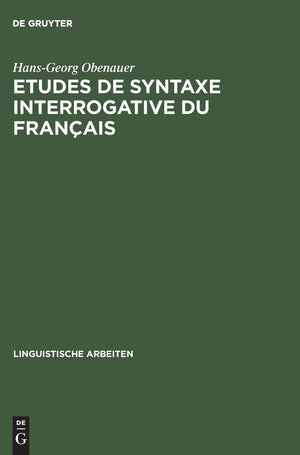 Etudes de syntaxe interrogative du franais: Quoi, combien et le complmenteur (Linguistische Arbeiten, 34) (French Edition),Used