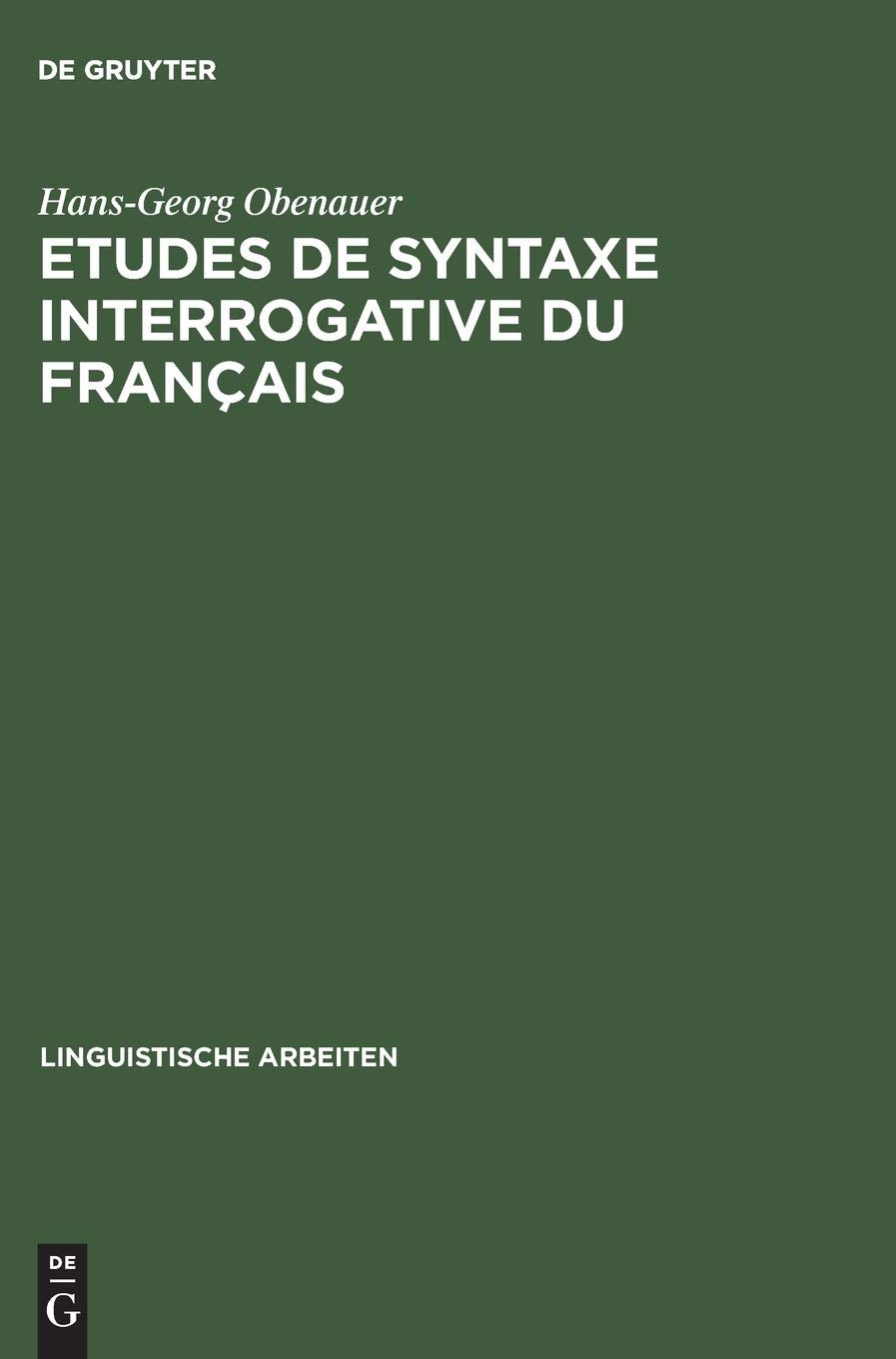Etudes de syntaxe interrogative du franais: Quoi, combien et le complmenteur (Linguistische Arbeiten, 34) (French Edition),Used