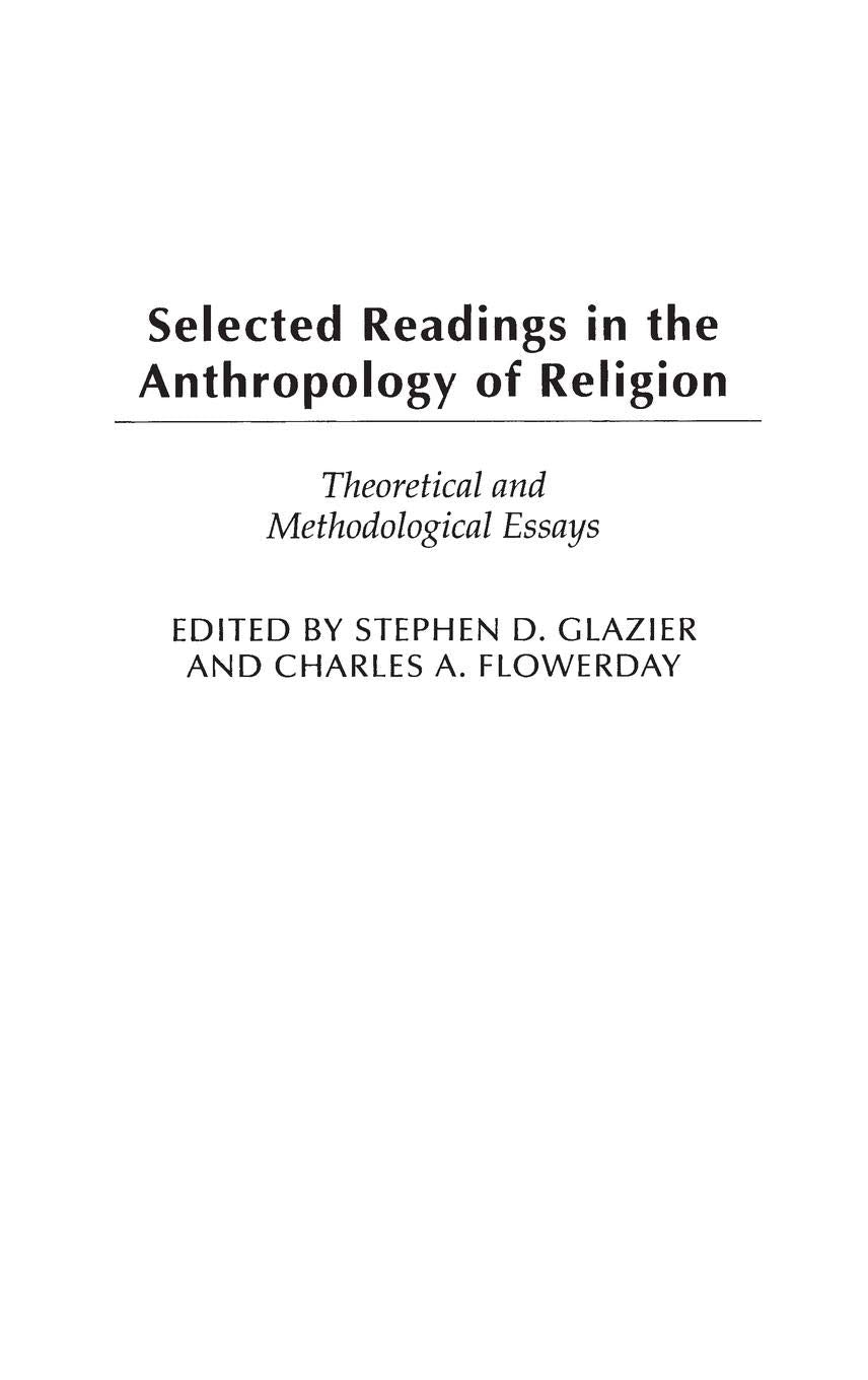 Selected Readings In The Anthropology Of Religion: Theoretical And Methodological Essays (Contributions To The Study Of Anthropo