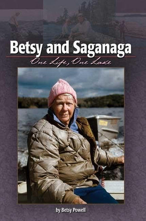 Betsy and Saganaga: One Life, One Lake,New