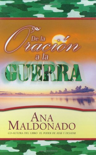 De la oracion a la guerra/ From the Prayer to the War (Spanish Edition)