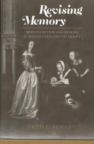 Revising Memory: Women's Fictions and Memoirs in 17thCentury France,Used