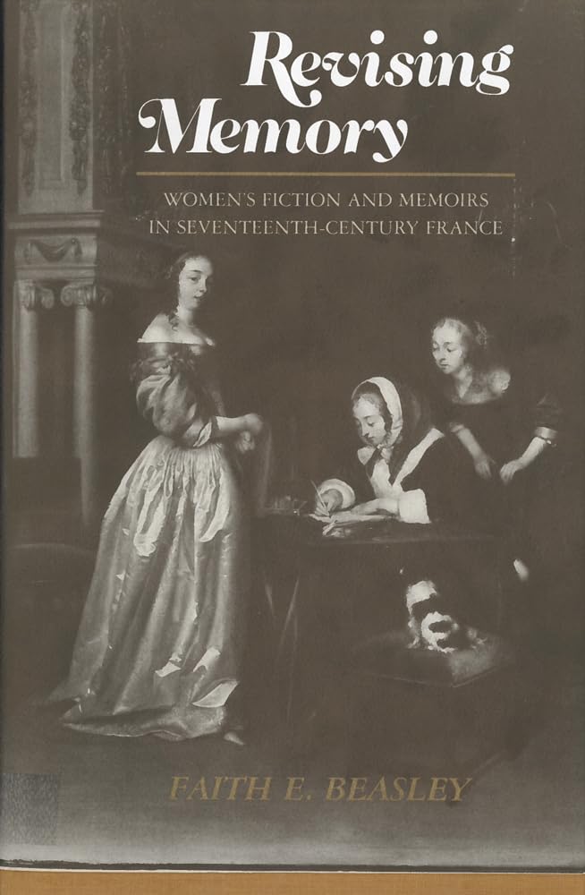 Revising Memory: Women's Fictions and Memoirs in 17thCentury France,Used