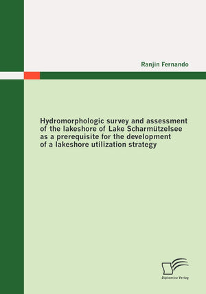 Hydromorphologic survey and assessment of the lakeshore of Lake Scharmtzelsee as a prerequisite for the development of a lakesho,Used