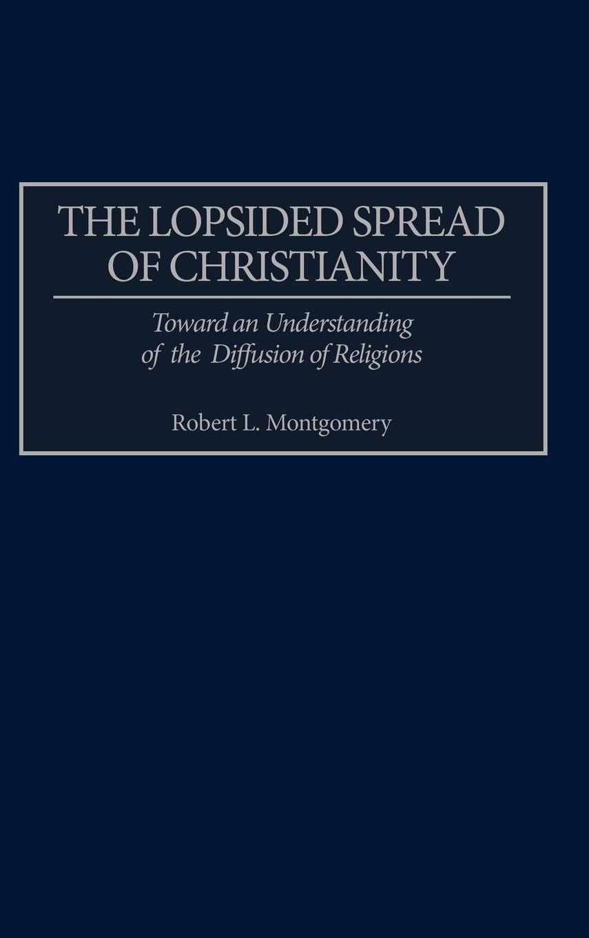 The Lopsided Spread Of Christianity: Toward An Understanding Of The Diffusion Of Religions