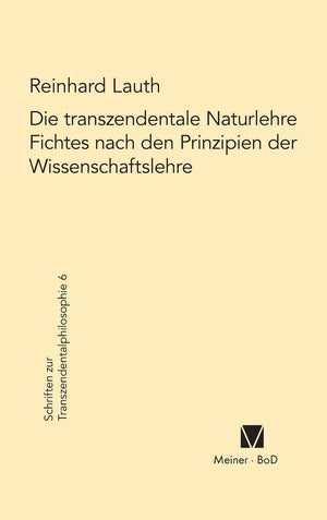 Die transzendentale Naturlehre Fichtes nach den Prinzipien der Wissenschaftslehre (Schriften Zur Transzendentalphilosophie) (Ger,Used