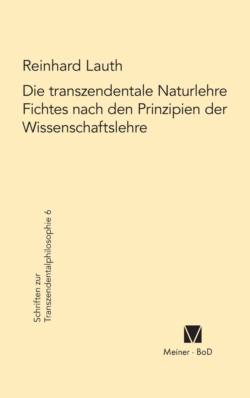 Die transzendentale Naturlehre Fichtes nach den Prinzipien der Wissenschaftslehre (Schriften Zur Transzendentalphilosophie) (Ger,Used
